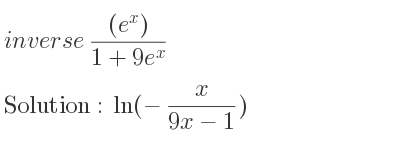 The inverse of ((e^x))/(1+9e^x) is ln(-x/(9x-1))